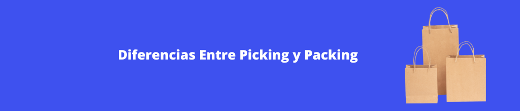 Conoce las diferencias entre el picking y el packing .
