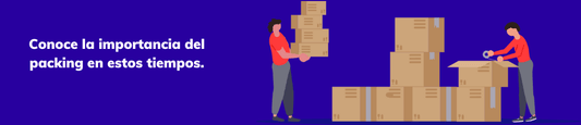 Conoce la importancia del packing en los nuevos tiempos
