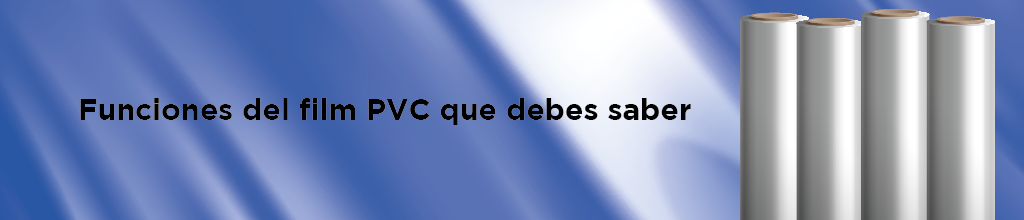Funciones del film PVC que debes saber,