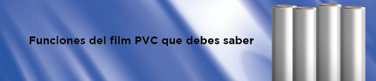 Funciones del film PVC que debes saber,